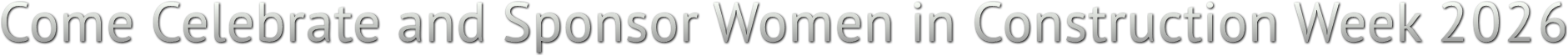 Come Celebrate and Sponsor Women in Construction Week 2026 Come Celebrate and Sponsor Women in Construction Week 2026